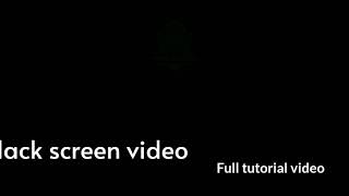 black screen video lagane ka tarika full video