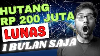 CARA MELUNASI HUTANG 200 JUTA DALAM 1 BULAN - HUTANG LUNAS DENGAN CEPAT !