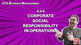 VCE Business Management | 3.3.9 Corporate Social Responsibility in Operations