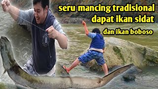 mancing ikan di sungai deras dapat ikan sidat dan ikan boboso