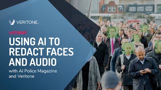 Using AI to Redact Faces and Audio with AI Police Magazine and Veritone