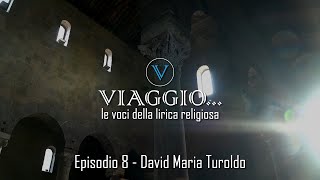 VIAGGIO... le voci della lirica religiosa... - Episodio 8 - da IL SESTO ANGELO - David Maria Turoldo