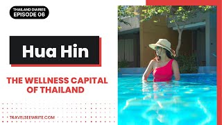 Hua Hin - the wellness capital of Thailand | Thailand Diaries | EP 06