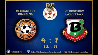 13. KOLEJKA, MECHANIK II BRZEZINA 4:1 KS BROCHÓW, 19.11.2017, SKRÓT