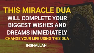 This Powerful Dua Will Complete Your Biggest Wishes & Dreams inshallah