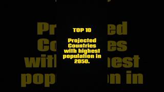 Top 10 Projected Countries With highest population in 2050.