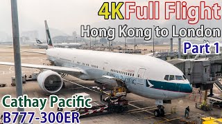 Full flight video, Hong Kong to London (Heathrow), CX239, B777-300ER, Cathay Pacific, Part 1 [4K]