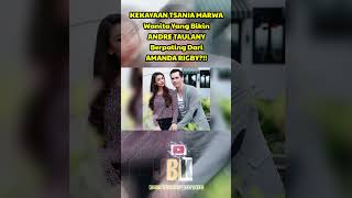 KEKAYAAN TSANIA MARWA, Wanita Yang Bikin ANDRE TAULANY Berpaling Dari AMANDA RIGBY?!!