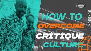 How to Overcome Critique Culture