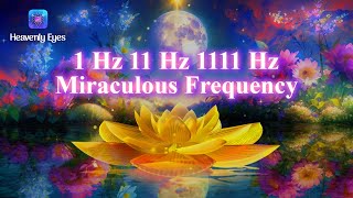 1 Hz 11 Hz 1111 Hz - Miraculous Frequency - Allow God To Fulfill Your Every Wishes