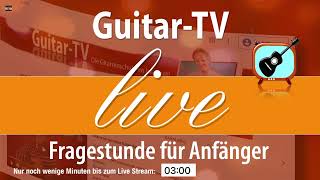 Guitar-TV LIVE: Fragestunde und Hilfe für Gitarrenanfänger