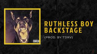 RUTHLESS BOY - BACKSTAGE (PROD. BY TDRV)