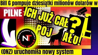 NIEPOKOJĄCE INFORMACJE. ONZ-URUCHOMIŁA NOWY SYSTEM, zostanie wykorzystany do całkowitego usunięcia!?