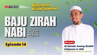 🔴REUPLOAD | Baju Zirah Nabi ﷺ | Kitab Syamail Nabi | Episode 14 | Ustadz Anang Wahid Lc, M.HI