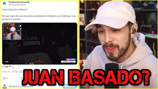 JUANSGUARNIZO ACTIVA EL MODO BASADO PARA RESPONDER A REBORN POR LA POLEMICA...