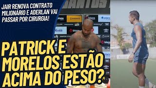 PATRICK E MORELOS ESTÃO EM FORMA? JAIR RENOVA CONTRATO DE R$400 MILHÕES E ADERLAN VAI FAZER CIRURGIA