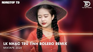 Bolero Remix Tiktok - Top 20 Ca Khúc Trữ Tình Bolero Remix Hay Nhất 2024 - Nhạc Dân Ca Bolero Remix