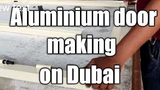 aluminium door making on dubai [aluminium] #aluminiummakerঅ্যালুমিনিয়াম দরজা তৈরি