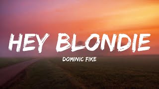 Dominic Fike - Hey Blondie (Lyrics)