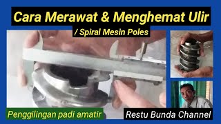 Cara Merawat dan Menghemat Spiral / Ulir Mesin Poles || Penggilingan padi amatir