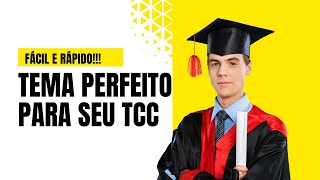 Como Encontrar o Tema Perfeito Para o Seu TCC