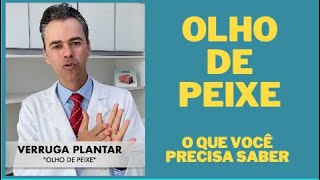 VERRUGA PLANTAR (“olho de peixe”): O que você precisa saber? Por Luiz Gameiro, dermatologista