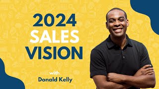 Creating 2024 Sales Vision, Standard and Goals | Donald Kelly