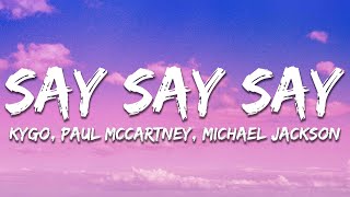 Kygo, Paul McCartney, Michael Jackson - Say Say Say (Lyrics)