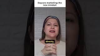 ''Daycare marketing: The New Mindset'' Childcare Business Marketing