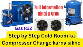 Walk in Chiller Compressor Replace and R22 gas charge ki full information #knowledgeofequipment