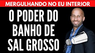 O PODER DO BANHO DE SAL GROSSO🧂| Will Nascimentto