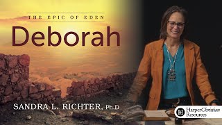 Deborah (Epic of Eden) | Bible study by Dr. Sandy Richter