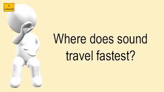 Where Does Sound Travel Fastest?