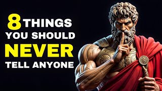 8 THINGS YOU SHOULD NEVER TELL ANYONE | #stoicism #stoic #motivation #quotes