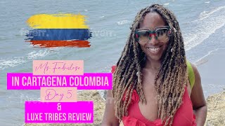 Ms. Fabuloso in Cartagena Colombia - DAY 5 And LUXE TRIBES REVIEW