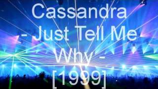 Cassandra - Just Tell Me Why