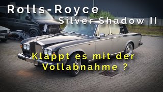 Rolls-Royce Silver Shadow II - Vollabnahme, Erster Versuch