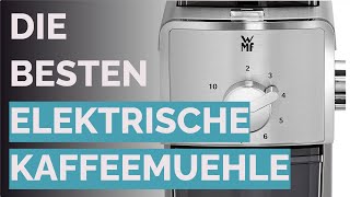 Die 10 besten Elektrische Kaffeemuehle