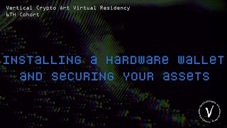 Installing a hardware wallet and securing your assets | 6th Cohort