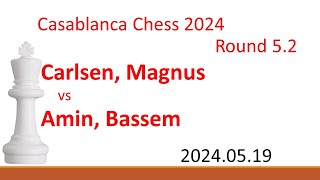 Carlsen, Magnus/Amin, Bassem/Casablanca Chess 2024/2024.05.19/Round 5.2