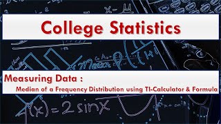 Calculate Median of a Frequency Distribution Using Formula and a Calculator