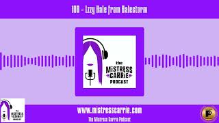 100 - THE MISTRESS CARRIE PODCAST -  Lzzy Hale from Halestorm