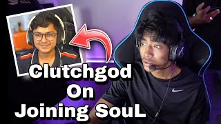 Clutchgod joining SouL ? | Clutchgod On Joining SouL & MortaL❤️