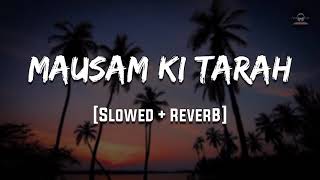 mausam ki tarah tum badal to na jaoge | Slowed and reverb | 😍 Ksp Lofi Songs 😍