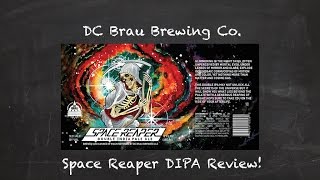 Episode 398: DC Brau Brewing Company: Space Reaper DIPA Review!