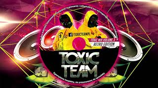 TOXIC TEAM mix volume 3 Retro Edition | PUMPING VIXA ATTACK 2018 NAJLEPSZA KLUBOWA MUZYKA KWIECIEŃ