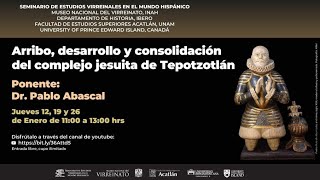 Sesión 1, Arribo, desarrollo y consolidación del complejo jesuita de Tepotzotlán