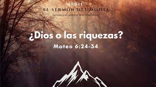 ¿Dios o las Riquezas? Mateo :6: 24-34