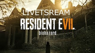 Resident Evil 7 Biohazard Livestream Walkthrough