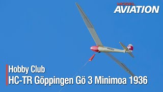 Hobby Club HC-TR Göppingen Gö 3 Minimoa 1936 Review - Model Aviation Magazine